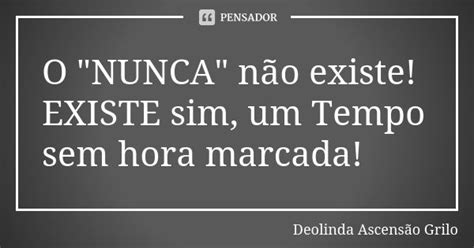 O Nunca Não Existe Existe Deolinda Ascensão Grilo Pensador