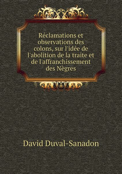 Reclamations Et Observations Des Colons Sur L Idee De L Abolition De