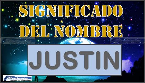 Significado Del Nombre Justin Su Origen Y Más El Derecho Online2024