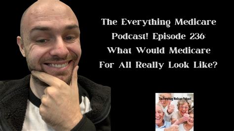 The Everything Medicare Podcast Episode 236 What Would Medicare For All Really Look Like