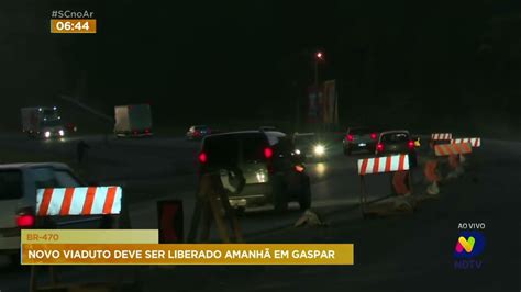 Novo Viaduto Na Br Em Gaspar Ser Liberado Nesta Ter A Feira