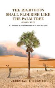 The Righteous Shall Flourish Like The Palm Tree Psalm All