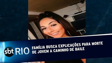 Fam Lia Busca Explica Es Para Morte De Jovem A Caminho De Baile Youtube