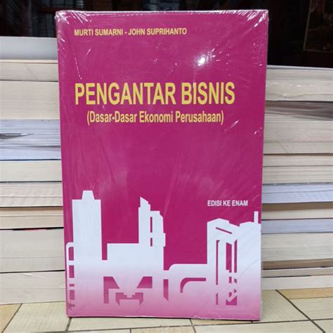 Jual PENGANTAR BISNIS DASAR DASAR EKONOMI PERUSAHAAN EDISI KEENAM