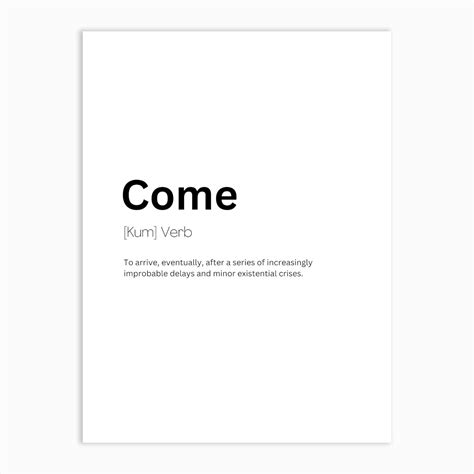 Come Definition Meaning Art Print by Kaigozen - Fy
