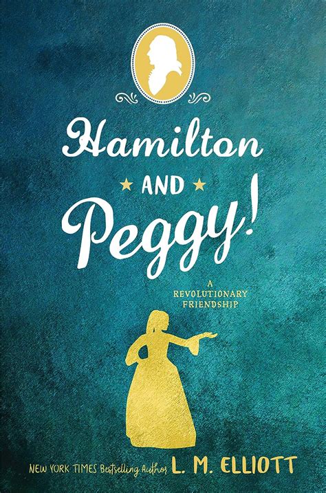 Amazon.com: Hamilton and Peggy!: A Revolutionary Friendship: 9780062671301: Elliott, L. M.: Books