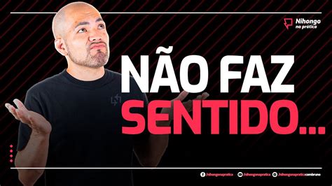 Como fala não faz sentido em NIHONGO YouTube