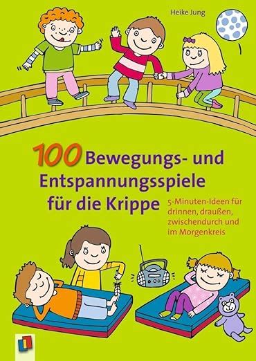 100 Bewegungs und Entspannungsspiele für Krippe 5 Minuten Ideen