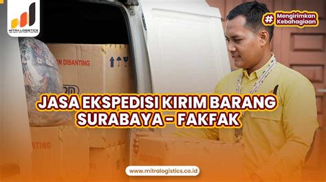 Jasa Ekspedisi Kirim Barang Surabaya Fakfak Mitralogistics