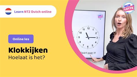 NT2 Les Klok Leren Kijken Juf Lotte Learndutch YouTube