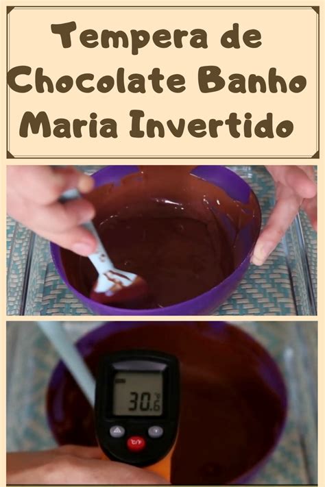 Aprenda a fazer a temperagem de chocolate o método de banho maria