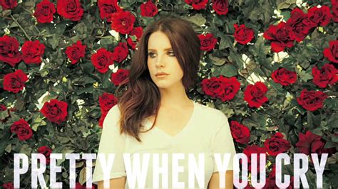 Lana Del Rey Pretty When You Cry Youtube