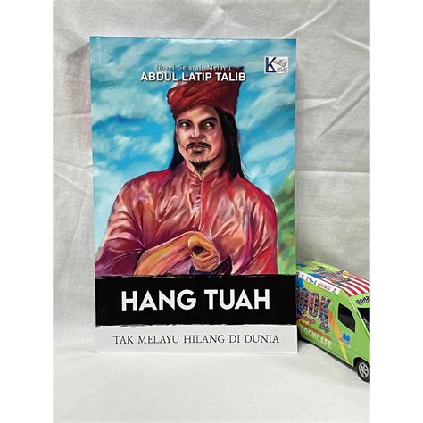 Hang Tuah Tak Melayu Hilang Di Dunia Oleh Abdul Latip Shopee Malaysia