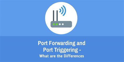 What Is Port Forwarding Vs Port Triggering What Are The Differences