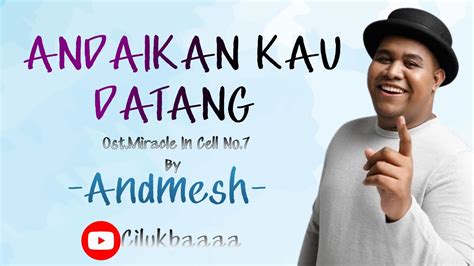 Andaikan Kau Datang Andmesh Ost Miracle In Cell No Lirik Youtube