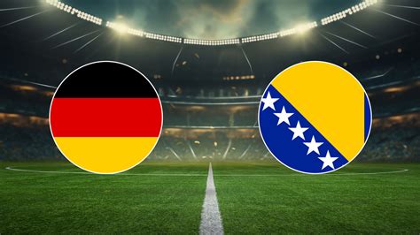 Deutschland Vs Bosnien Herzegowina Heute Live Im Tv Und Stream