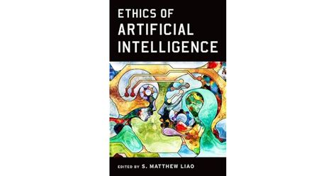 Ethics Of Artificial Intelligence By S Matthew Liao