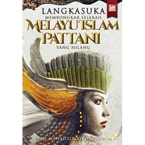 Langkasuka Membongkar Sejarah Melayu Islam Pattani Yang Hilang Buku