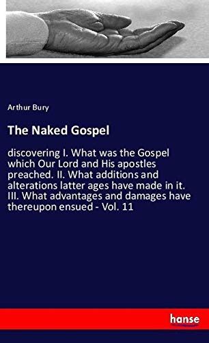 The Naked Gospel By Arthur Bury Goodreads