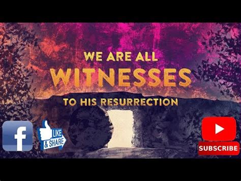 We Are All Witnesses To His Resurrection YouTube