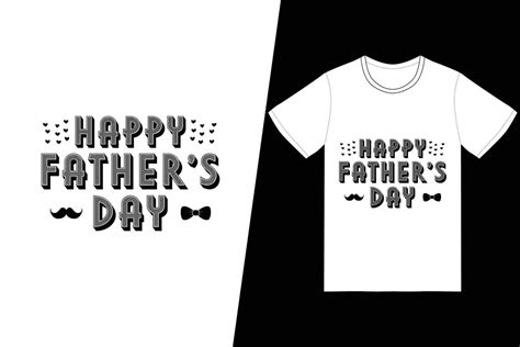 Happy Fathers Day T Shirt Design Fathers Day T Shirt Design Vector