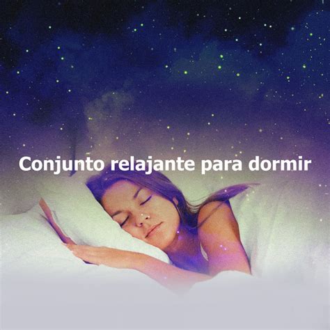 Conjunto Relajante Para Dormir Album By Ambiente Relajante De Música