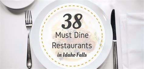 38 Must-Dine Restaurants in Idaho Falls