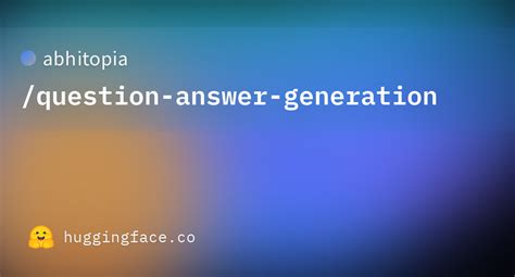 Abhitopia Question Answer Generation Hugging Face