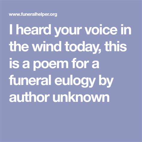 I Heard Your Voice In The Wind Today This Is A Poem For A Funeral