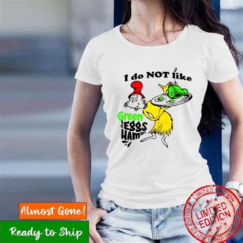 I Do Not Like Green Eggs And Ham Shirt Hersmiles