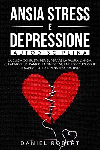 Ansia Stress E Depressione Autodisciplina La Guida Completa Per