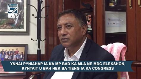 Ynnai Pyniahap Ia Ka Mp Bad Ka Mla Ne Mdc Elekshon Kyntait U Bah Hek