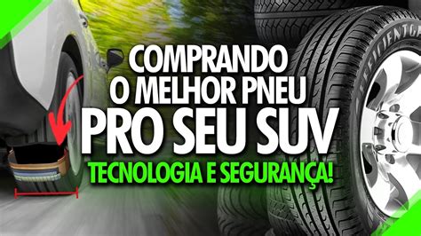 Qual O Melhor Pneu Para SUV Veja Como Escolher O Melhor Pneu Para