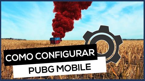 Como Configurar Pubg Mobile Pra Rodar Liso A Fps Youtube