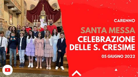 Santa Messa Celebrazione Delle S Cresime Youtube