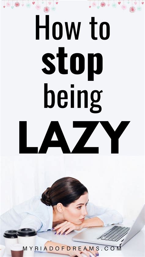 How To Stop Being Lazy And Become Insanely Productive How To Overcome