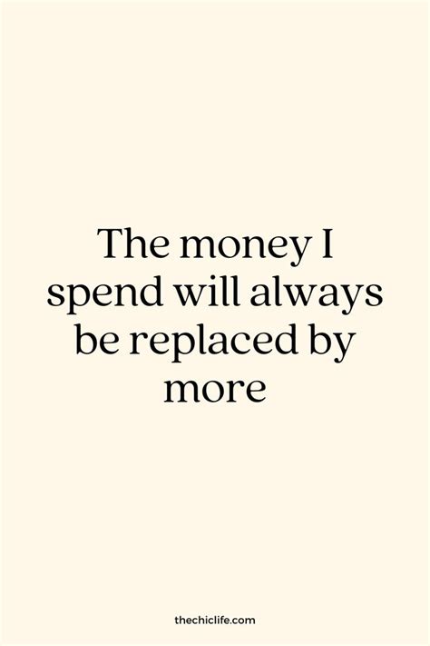 A Quote That Says The Money I Spend Will Always Be Replaced By More