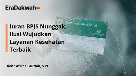 Iuran BPJS Nunggak Ilusi Wujudkan Layanan Kesehatan Terbaik Era Dakwah