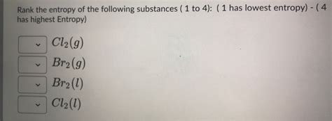 Solved Rank The Entropy Of The Following Substances 1 To