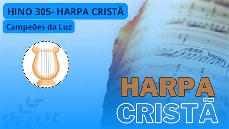 HARPA CRISTÃ 305 CAMPEÕES DA LUZ harpacristã YouTube