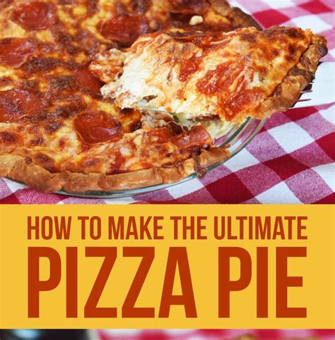 Ultimate Pizza Pie — Savingsmania Pizza Pie Recipe Recipes How To