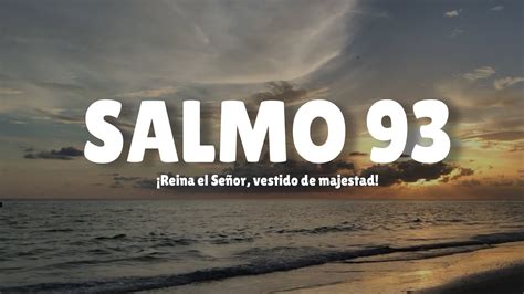 SALMO 93 Reina el Señor vestido de majestad YouTube