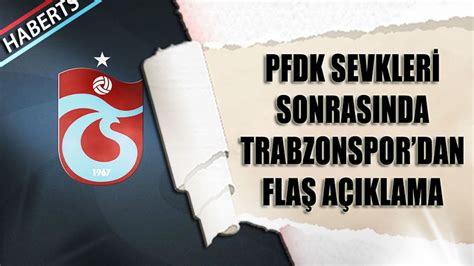 PFDK Sevkleri Sonrası Trabzonspor dan Flaş Açıklama Trabzon Haber