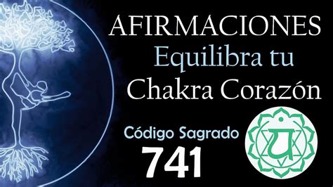 Amor equilibra tu cuarto chakra con el Código Sagrado 741 YouTube