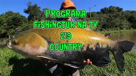 Programa Fishingtur Na Tv Tambaquis E Pirararas No Pesqueiro Gua