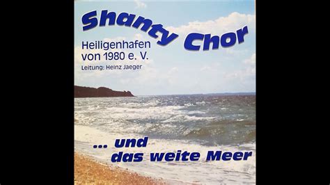 Shanty Chor Heiligenhafen Wir Lagen Vor Madagaskar Youtube