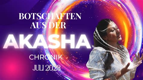 Botschaften Aus Der Akasha Chronik F R Juli Youtube