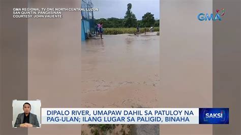 Dipalo River Umapaw Dahil Sa Patuloy Na Pag Ulan Ilang Lugar Sa