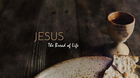 Jesus The Bread Of Life Oak Grove Church