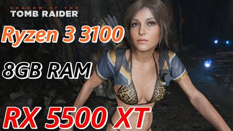 Shadow Of The Tomb Raider RX 5500 XT Ryzen 3 3100 YouTube